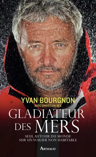 Gladiateur des mers - Yvan Bourgnon - ARTHAUD