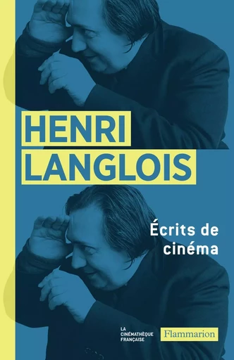 Écrits de cinéma - Henri Langlois/Myrent - FLAMMARION