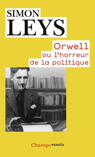 Orwell ou l'horreur de la politique - Simon Leys - FLAMMARION