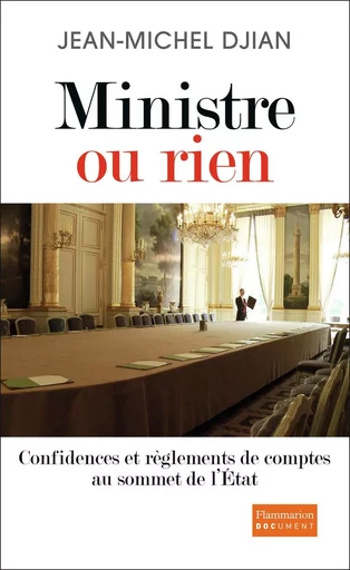 Ministre ou rien - Jean-Michel Djian - FLAMMARION