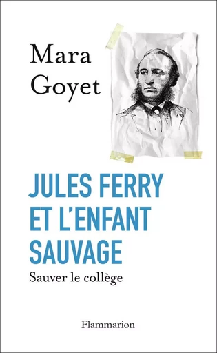 Jules Ferry et l'enfant sauvage - Mara Goyet - FLAMMARION