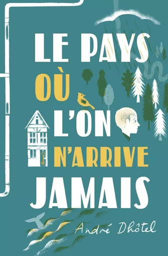 Le pays où l'on n'arrive jamais - André Dhôtel - FLAM JEUNESSE