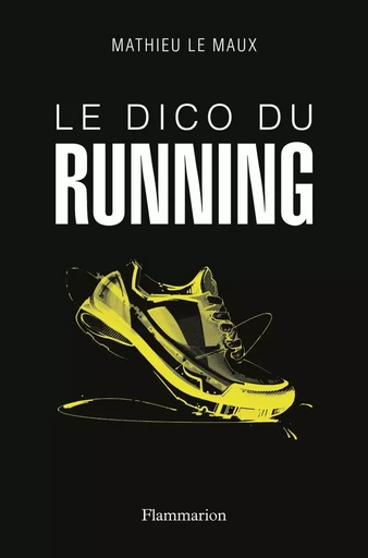 Le Dico du running - Mathieu Le Maux - FLAMMARION