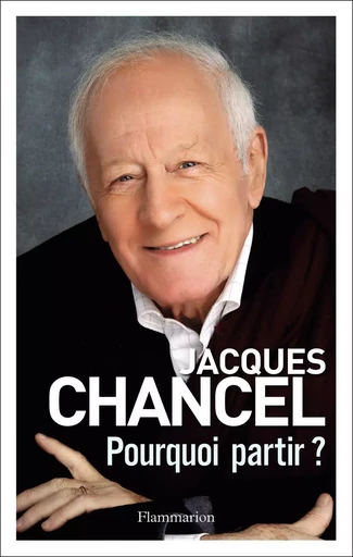 Pourquoi partir ? - Jacques Chancel - FLAMMARION