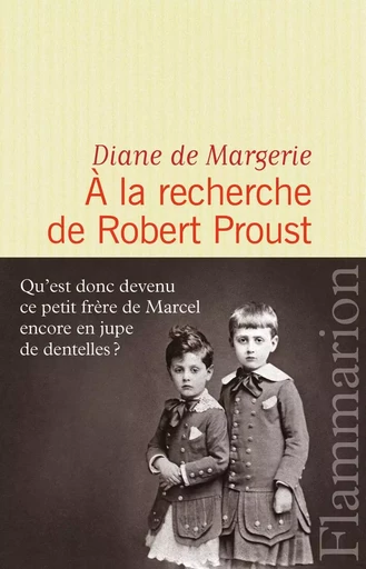 À la recherche de Robert Proust - Diane de Margerie - FLAMMARION