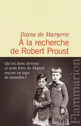 À la recherche de Robert Proust