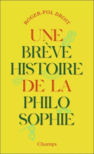 Une brève histoire de la philosophie - Roger-Pol Droit - FLAMMARION