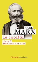 Le Capital - Livre I, sections V à VIII