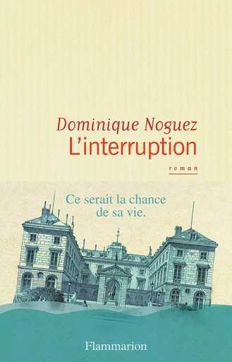 L'Interruption - Dominique Noguez - FLAMMARION