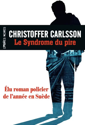 Le syndrome du pire - Christoffer Carlsson - OMBRES NOIRES