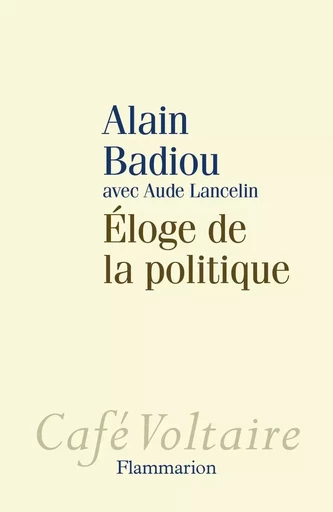 Éloge de la politique - Alain Badiou - FLAMMARION