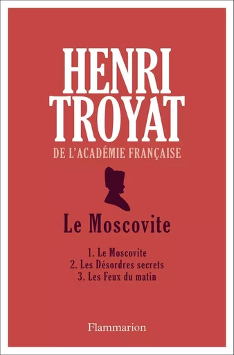 Le Moscovite - Henri Troyat - FLAMMARION