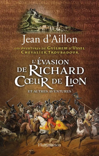 L'Évasion de Richard Coeur de Lion et autres nouvelles - Jean d' Aillon - FLAMMARION