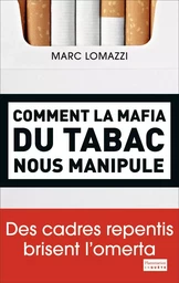 Comment la mafia du tabac nous manipule