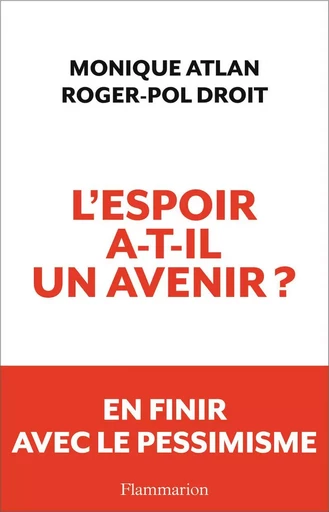 L'espoir a-t-il un avenir ? - Roger-Pol Droit, Monique Atlan - FLAMMARION