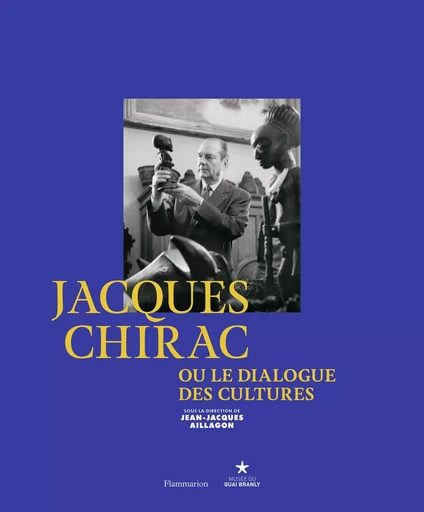 Jacques Chirac ou Le dialogue des cultures -  Collectif - FLAMMARION