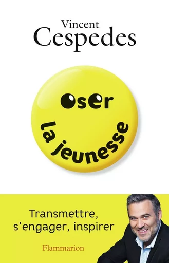 Oser la jeunesse - Vincent Cespedes - FLAMMARION