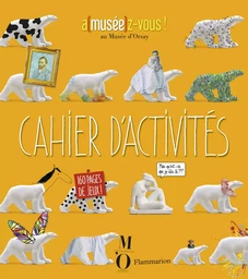 Cahier d'activités. A(musee)z-vous ! au musée d'Orsay