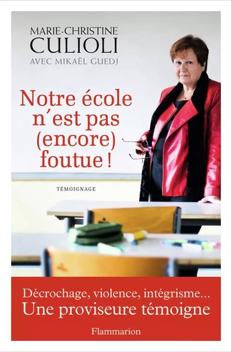 Notre école n'est pas (encore) foutue ! - Michaël Guedj, Marie-Christine Culioli - FLAMMARION