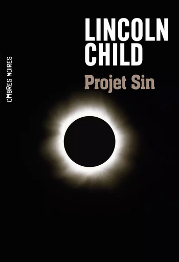 Projet Sin - Lincoln Child - OMBRES NOIRES