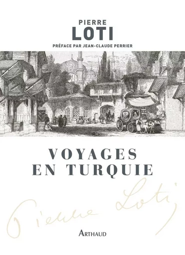 Voyages en Turquie - Pierre Loti - ARTHAUD