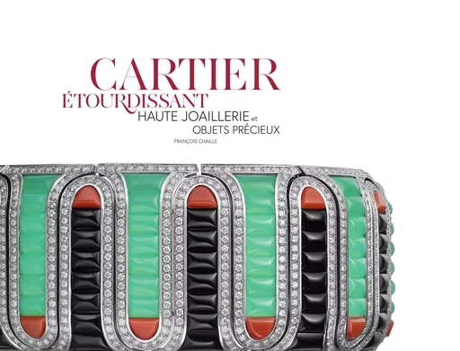 Cartier étourdissant - Haute joaillerie et objets précieux - François Chaille - FLAMMARION