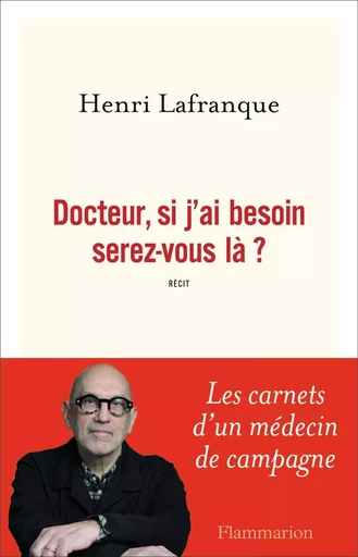 Docteur, si j'ai besoin serez-vous là ? - Henri Lafranque - FLAMMARION