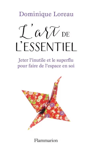 L'art de l'essentiel - Dominique Loreau - FLAMMARION