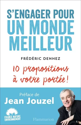 S'engager pour un monde meilleur - Frédéric DENHEZ - FLAMMARION