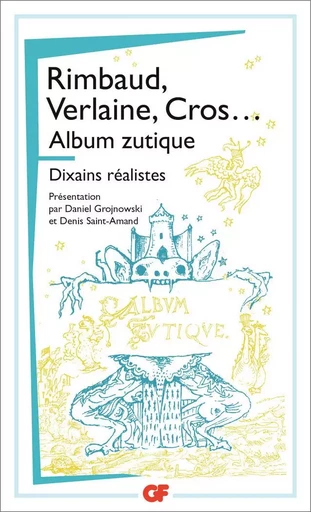 Album zutique - Dixains réalistes - Germain Nouveau, Arthur Rimbaud, PAUL VERLAINE, Charles Cros,  Collectif - FLAMMARION