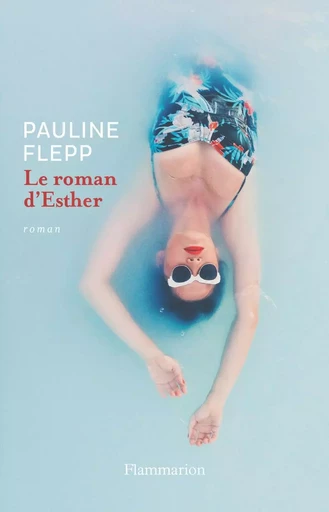 Le roman d'Esther - Pauline Flepp - FLAMMARION