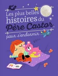 Les plus belles histoires du Père Castor pour s'endormir