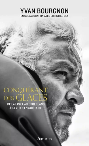 Conquérant des glaces - Yvan Bourgnon - ARTHAUD