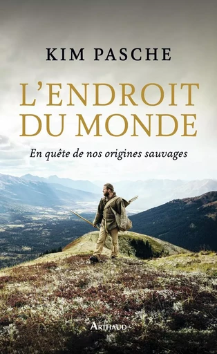 L'Endroit du monde - Kim Pasche - ARTHAUD