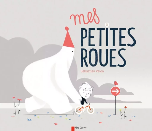 Mes petites roues - Sébastien Pelon - PERE CASTOR