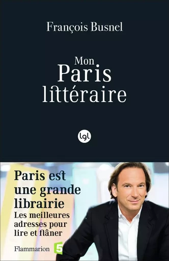 Mon Paris littéraire - François Busnel - FLAMMARION