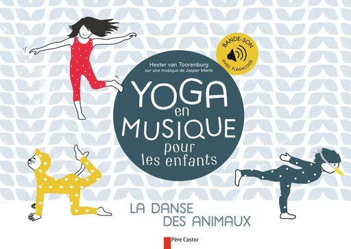 Yoga en musique pour les enfants - Hester Van Toorenburg - PERE CASTOR