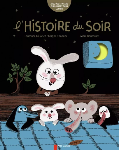 L'histoire du soir - Laurence Gillot, Marc Boutavant, Philippe Thomine - PERE CASTOR