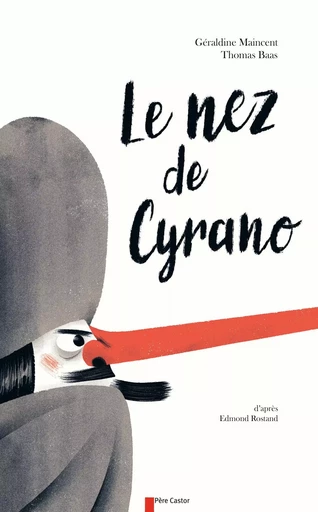 Le nez de Cyrano - Thomas Baas, Géraldine Maincent - PERE CASTOR