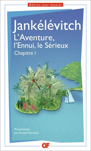 L'Aventure, l'Ennui, le Sérieux - Vladimir Jankélévitch - FLAMMARION