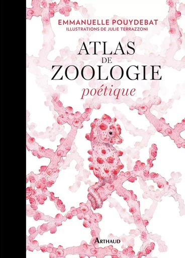 Atlas de zoologie poétique - Emmanuelle Pouydebat - ARTHAUD