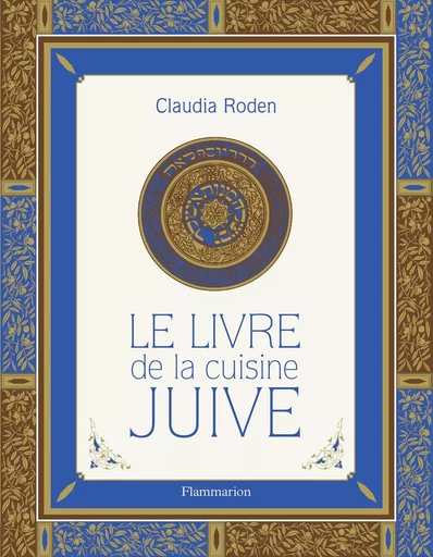 Le Livre de la cuisine juive - Claudia Roden - FLAMMARION