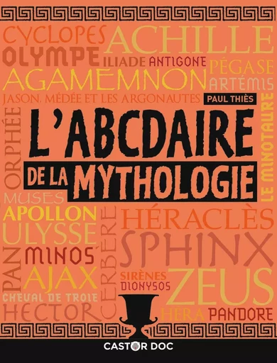 L'ABCdaire de la mythologie - Paul Thiès - PERE CASTOR