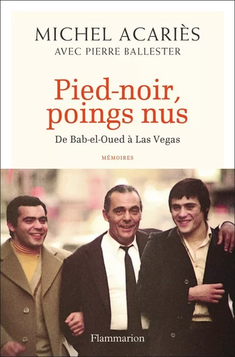 Pied-noir, poings nus - Michel Acariès - FLAMMARION