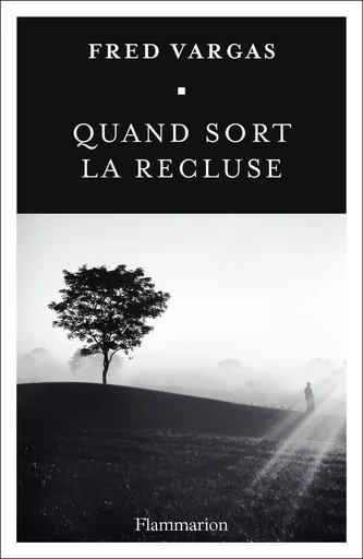 Quand sort la recluse - Fred Vargas - FLAMMARION