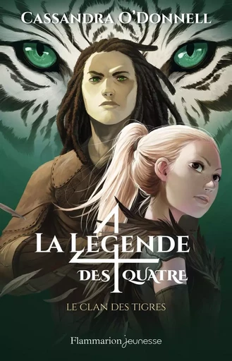 La légende des quatre - Cassandra O'Donnell - FLAM JEUNESSE