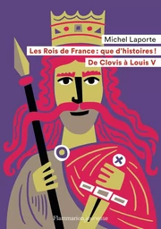 Les Rois de France : que d'histoires !