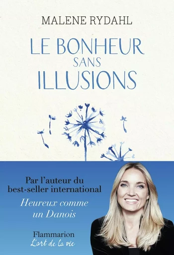 Le Bonheur sans illusions - Malene Rydahl - FLAMMARION