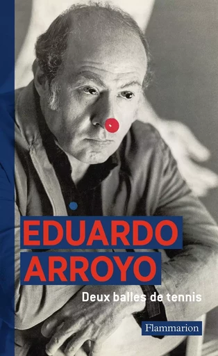 Deux balles de tennis - Eduardo Arroyo - FLAMMARION