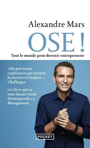 Ose ! - Tout le monde peut devenir entrepreneur - Alexandre Mars - Univers Poche